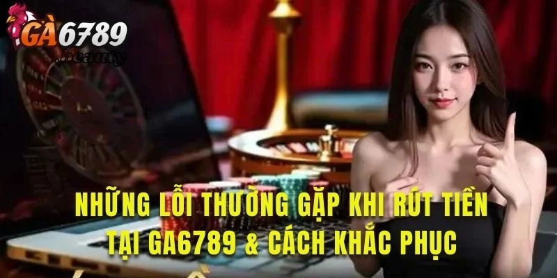Khắc phục những lỗi khi tham gia rút tiền